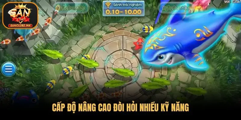 Cấp độ nâng cao đòi hỏi nhiều kỹ năng