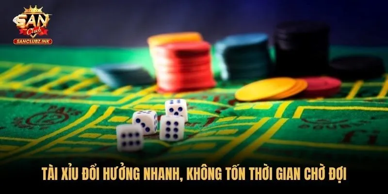 Một vài cửa tài xỉu nhanh dành cho người tham gia